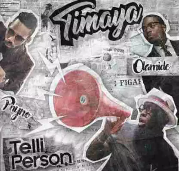 Timaya - Telli Person ft Olamide & Phyno